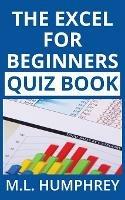 The Excel for Beginners Quiz Book - M L Humphrey - cover
