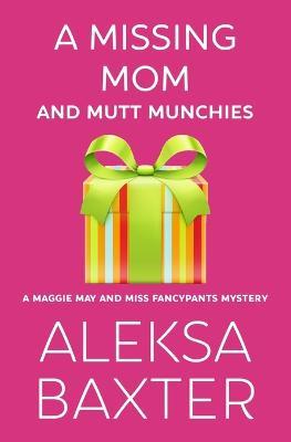A Missing Mom and Mutt Munchies - Aleksa Baxter - cover
