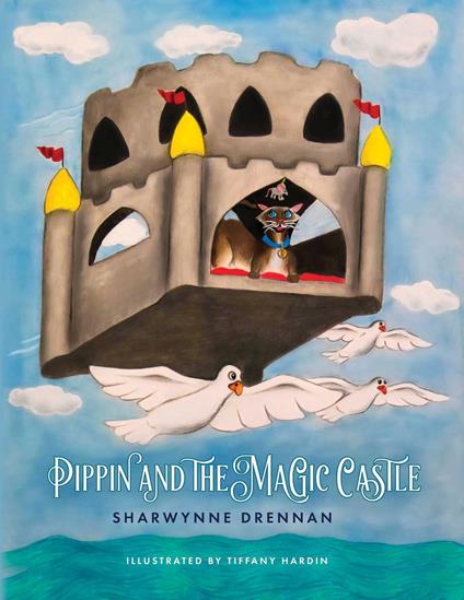 Pippin and the Magic Castle - Sharwynne Drennan,Tiffany Hardin - ebook