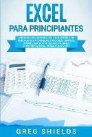 Excel para principiantes: Aprenda a utilizar Excel 2016, incluyendo una introduccion a formulas, funciones, graficos, cuadros, macros, modelado, informes, estadisticas, Excel Power Query y mas