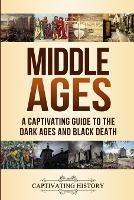 Middle Ages: A Captivating Guide to the Dark Ages and Black Death