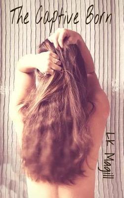 The Captive Born - Lk Magill - cover