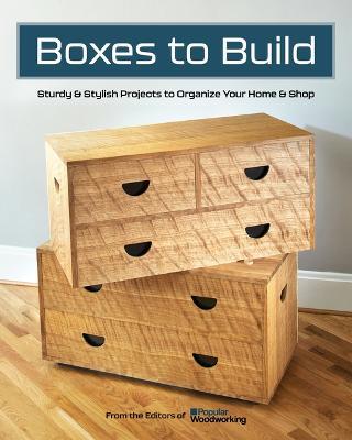 Boxes to Build: 25 Projects to Use in the Workshop & Home - cover