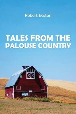 Tales from the Palouse Country - Robert Easton - cover