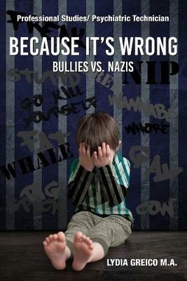 Because It's Wrong: Bullies vs. Nazis - Lydia Greico - cover