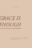 Grace is Enough: A Christian Devotional for Women to Turn Anxiety and Insecurities into Confidence