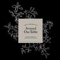 Around Our Table: A Modern Heirloom Recipe Book to Organize and Preserve Your Family's Most Cherished Meals - Korie Herold - cover
