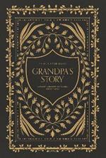 Grandpa's Story: A Memory and Keepsake Journal for My Family