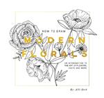 How To Draw Modern Florals (Mini): A Pocket-Sized Road Trip Edition