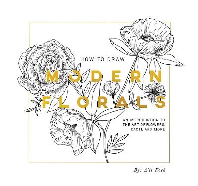 How To Draw Modern Florals (Mini): A Pocket-Sized Road Trip Edition - Alli Koch - cover