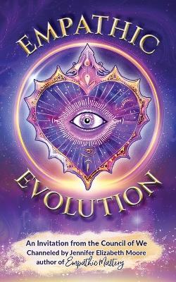 Empathic Evolution: An Invitation from the Council of We - Jennifer Elizabeth Moore - cover
