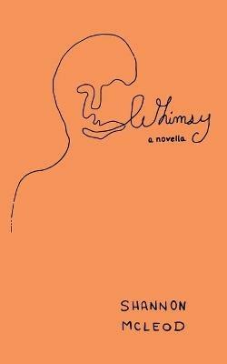 Whimsy: a novella - Shannon McLeod - cover