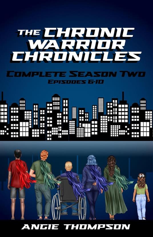 The Chronic Warrior Chronicles, Complete Season Two, Episodes 6-10 - Angie Thompson - ebook