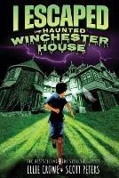I Escaped The Haunted Winchester House: A Haunted House Survival Story - Scott Peters,Ellie Crowe - cover