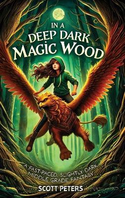 In A Deep Dark Magic Wood: (The Griffin Queen Series) - Scott Peters - cover