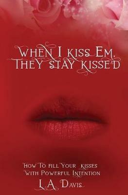 When I Kiss Em, They Stay Kissed - L a Davis - cover