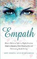 Empath: How to Thrive in Life as a Highly Sensitive - Guide to Handling Toxic Relationships and Overcoming Social Anxiety (Empath Series) (Volume 3) - Ryan James,Amy White - cover