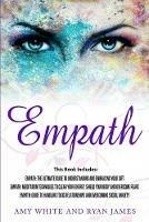Empath: 3 Manuscripts - Empath: The Ultimate Guide to Understanding and Embracing Your Gift, Empath: Meditation Techniques to shield your body, ... Relationships (Empath Series) (Volume 4)