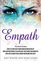 Empath: 3 Manuscripts - Empath: The Ultimate Guide to Understanding and Embracing Your Gift, Empath: Meditation Techniques to shield your body, ... Relationships (Empath Series) (Volume 4) - Ryan James,Amy White - cover