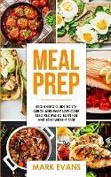 Meal Prep: Beginner's Guide to 70+ Quick and Easy Low Carb Keto Recipes to Burn Fat and Lose Weight Fast (Meal Prep Series) (Volume 2) - Mark Evans - cover