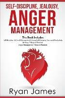 Self-Discipline, Jealousy, Anger Management: 3 Books in One - Self-Discipline: 32 Small Changes to Life Long Self-Discipline and Productivity, ... Freedom, Anger Management: 7 Steps to Freedom - Ryan James - cover