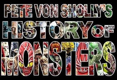 Pete Von Sholly's History of Monsters - Pete Von Sholly - cover