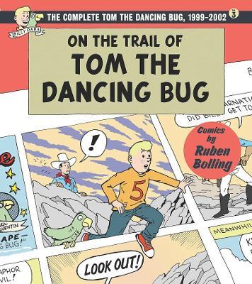 On the Trail of Tom The Dancing Bug: The Complete Tom the Dancing Bug, Vol. 3 1999-2002 - Ruben Bolling - cover