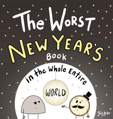 The Worst New Year's Book in the Whole Entire World - Joey Acker - cover