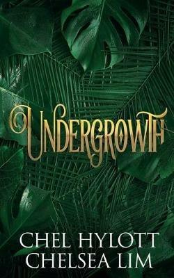 Undergrowth - Chel Hylott,Chelsea Lim - cover