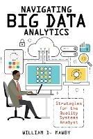 Navigating Big Data Analytics: Strategies for the Quality Systems Analyst - William D Mawby - cover
