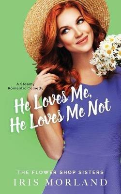 He Loves Me, He Loves Me Not: Special Edition Paperback - Iris Morland - cover