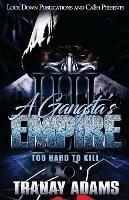 A Gangsta's Empire 4: Too Hard to Kill - Tranay Adams - cover