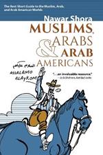 Muslims, Arabs, and Arab-Americans: A Quick Guide to Islamic and Arabic Culture