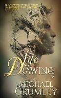 Life Drawing - Michael Grumley,Edmund White,George Stambolian - cover