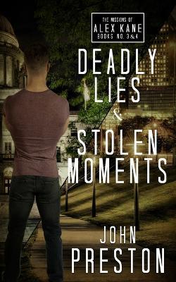 Deadly Lies / Stolen Moments: The Alex Kane Missions Bks 3 & 4 - John Preston - cover