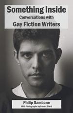 Something Inside: Conversations with Gay Fiction Writers