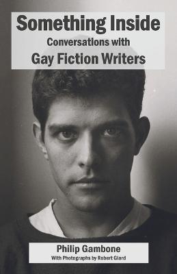 Something Inside: Conversations with Gay Fiction Writers - Philip Gambone - cover