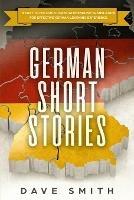 German Short Stories: 8 Easy to Follow Stories with English Translation For Effective German Learning Experience