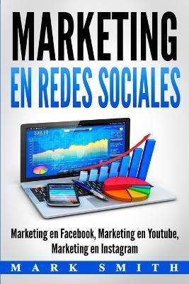 Marketing en Redes Sociales: Marketing en Facebook, Marketing en Youtube, Marketing en Instagram (Libro en Espanol/Social Media Marketing Book Spanish Version) - Mark Smith - cover