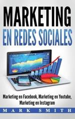 Marketing en Redes Sociales: Marketing en Facebook, Marketing en Youtube, Marketing en Instagram (Libro en Español/Social Media Marketing Book Spanish Version)