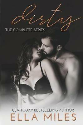 Dirty: The Complete Series - Ella Miles - cover