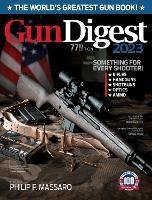 Gun Digest 2023, 77th Edition: The World's Greatest Gun Book! - cover