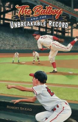The Batboy and the Unbreakable Record - Robert Skead - cover