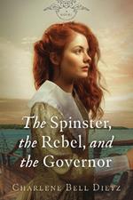 The Spinster, the Rebel, & the Governor