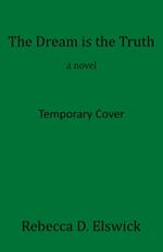 The Dream is the Truth: A Novel