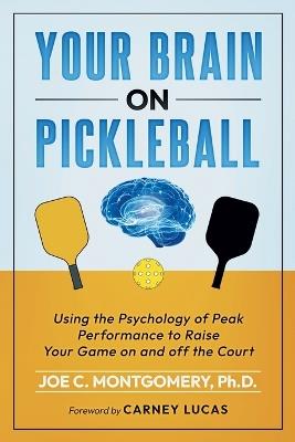 Your Brain on Pickleball - Joseph C Montgomery - cover