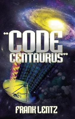 "Code Centaurus" - Frank Lentz - cover