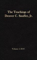 The Teachings of Denver C. Snuffer, Jr. Volume 5: 2018: Reader's Edition Hardback, 6 x 9 in.