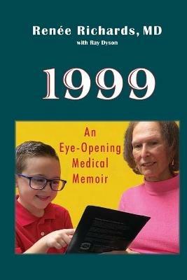 1999: an eye-opening medical memoir - Renee Richards - cover