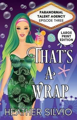 That's a Wrap: Large Print - Heather Silvio - cover